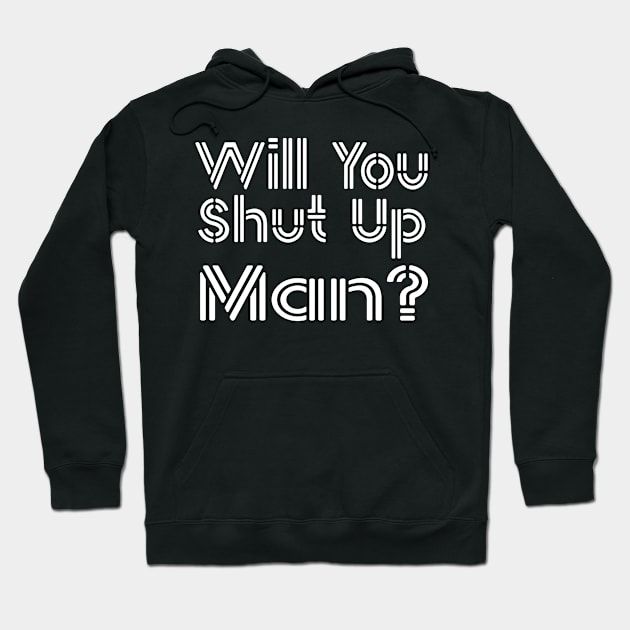 Shut Up Man shut up man biden Hoodie by Gaming champion